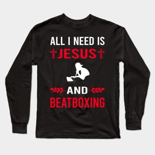I Need Jesus And Beatboxing Beatbox Beatboxer Beat Box Long Sleeve T-Shirt